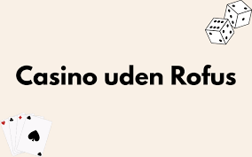 Casino Online Uden Om Rufus Oplev nye muligheder