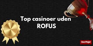 Udenlandske Casinoer Uden ROFUS En Guide til Sikker Spiloplevelse